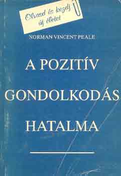 Norman Vincent Peale - A pozitv gondolkods hatalma