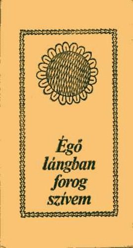 Kócziány László (szerk.) - Égő lángban forog szívem