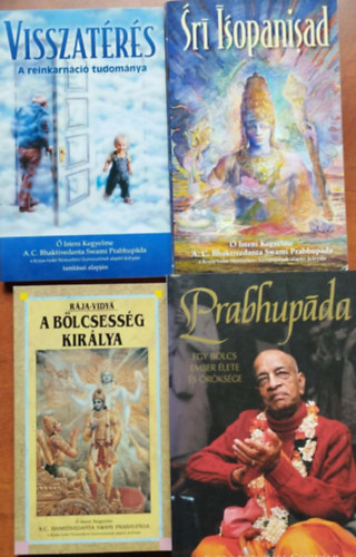 The Bhaktivedanta Book Trust, Vidya Prakash, A.C.Bhaktivedanta Swami Prabhup�da Satsvarupa Dasa Goswami - 4db ezoterikus m� -A b�lcsess�g kir�lya,Visszat�r�s a reinkarn�ci� tudom�nya,