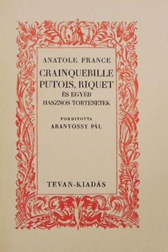 Anatole France - Crainquebille Putois, Riquet s egyb hasznos trtnetek