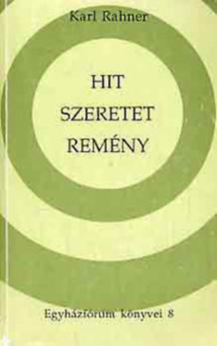 Karl Rahner - Hit szeretet rem�ny