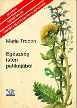 Maria Treben - Eg�szs�g Isten patik�j�b�l - Tapasztalatok gy�gyn�v�nyekr�l �s tan�csok felhaszn�l�sukhoz