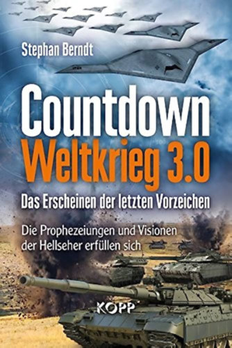 Berndt Stephan - Countdown Weltkrieg 3.0 - Das Erscheinen der letzten Vorzeichen - Visszasz�ml�l�s a 3. vil�gh�bor�ig