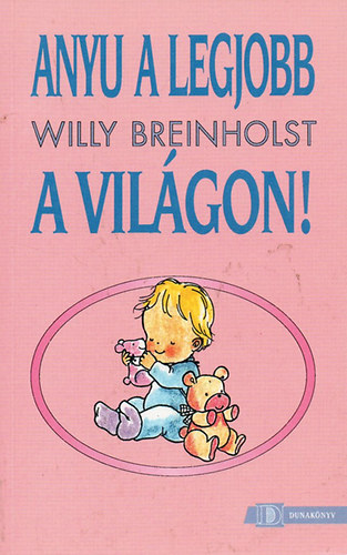 Willy Breinholst - Anyu a legjobb a vilgon!