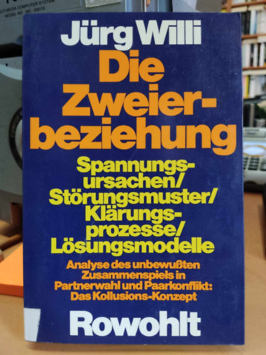 Jrg Willi - Die Zweierbeziehung: Spannung Ursachen - Strungsmuster - Klrungsprozesse - Lsungsmodelle