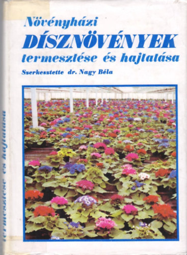 Dr. Nagy Bla - Nvnyhzi dsznvnyek termesztse s hajtatsa