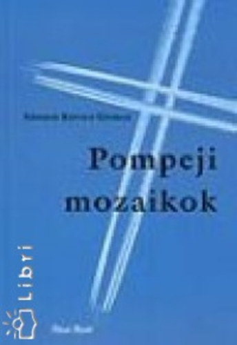 Szegedikov�cs Gy�rgy - Pompeji mozaikok