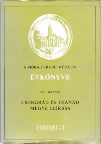 A Mra Ferenc Mzeum vknyve - Csongrd s Csand megye lersa - 1980/81-2