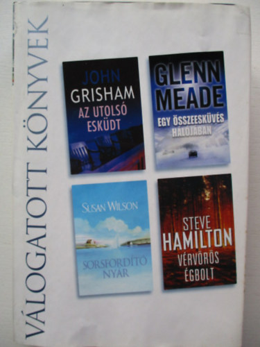 Reader's digest V�logatott k�nyvek, Az utols� esk�dt, Egy �sszeesk�v�s h�l�j�ban, Sorsford�t� ny�r, V�rv�r�s �gbolt