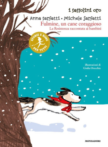 Michele Sarfatti, Giulia Orecchia Anna Sarfatti - I sassolini oro - Fulmine, un cane coraggioso (La Resistenza raccontata ai bambini)