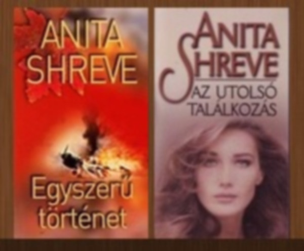 Anita Shreve - 2 db-os könyvcsomag (Egyszerű történet / Az utolsó találkozás)