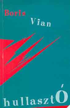Boris Vian - Hullaszt�