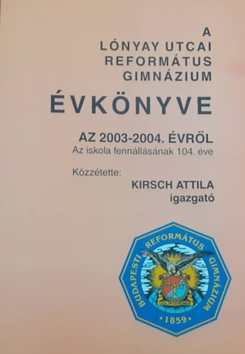 A L�nyay utcai reform�tus gimn�zium �vk�nyve a 2003-2004. �vr�l