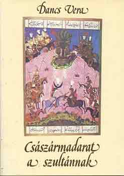 Dancs Vera - Cs�sz�rmadarat a szult�nnak