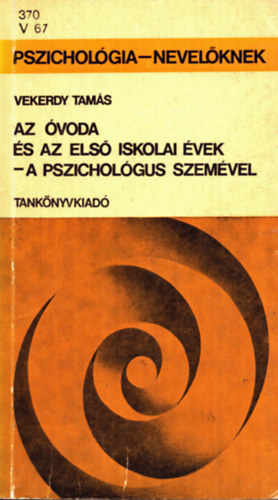 Vekerdy Tam�s - Az �voda �s az els� iskolai �vek - a pszichol�gus szem�vel