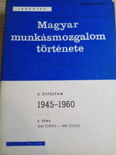 Kossuth Knyvkiad - Magyar munksmozgalom trtnete II. vfolyam 2. tma (1948 jnius-1956 jlius)