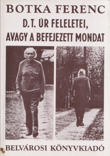Botka Ferenc - D.T. úr feleletei, avagy a befejezett mondat (dedikált)