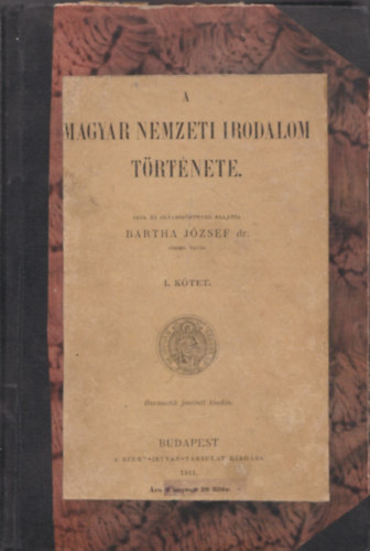 Bartha Jzsef dr. - A magyar nemzeti irodalom trtnete I. ktet