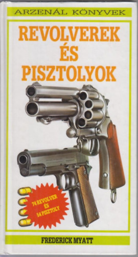 Frederick Myatt - Revolverek �s pisztolyok