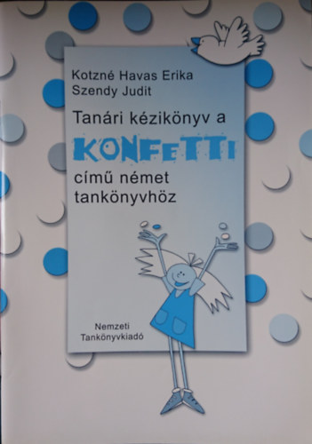 Havas Erika; Szendy Judit - Tan�ri k�zik�nyv a konfetti c�m� n�met tank�nyvh�z