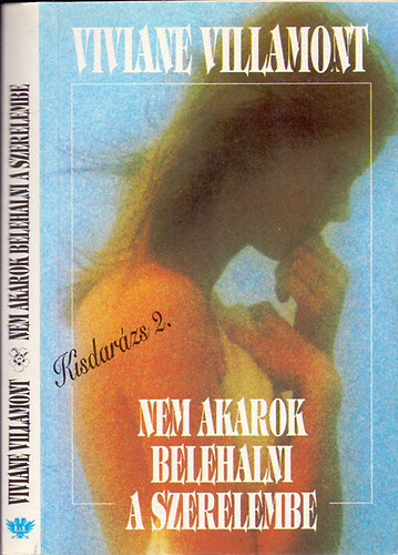 Viviane Villamont - Nem akarok belehalni a szerelembe (Kisdar�zs 2.)