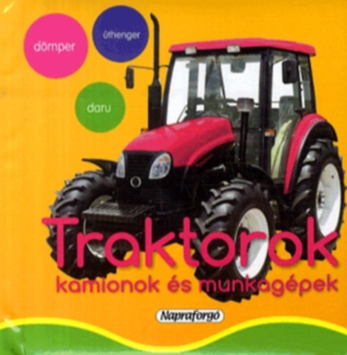 Traktorok, kamionok s munkagpek