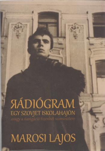 Marosi Lajos - Rádiógram egy szovjet iskolahajón