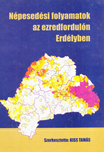 Kiss Tams  (szerk.) - Npesedsi folyamatok az ezredforduln Erdlyben