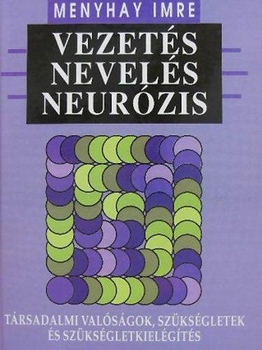 Menyhay Imre - Vezets, nevels, neurzis- Trsadalmi valsgok, szksgletek s szksgletkielgts
