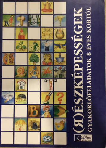 Székely Balázsné - (R)észképességek I. - Gyakorlófeladatok 8 éves kortól