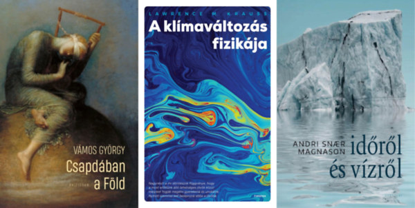 Vámos György, Andri Snaer Magnason Lawrence M. Krauss - 3 db könyv a klímaváltozás veszélyeiről: A klímaváltozás fizikája + Csapdában a Föld + Időről és vízről