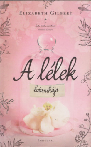 Elizabeth Gilbert - A llek botanikja