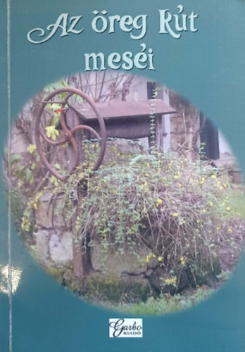 Az öreg kút meséi - Antológia