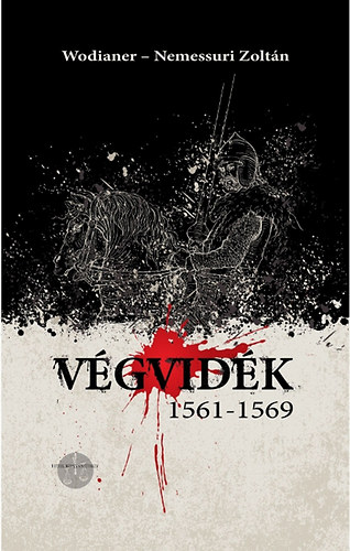 Wodianer-Nemessuri Zoltán - Végvidék - 1561-1569