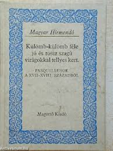 Magvet� K�nyvkiad� - K�l�mb-k�l�mb f�le j� �s rossz szag� vir�gokkal tellyes kert