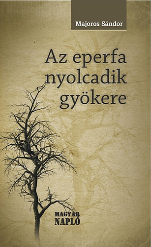 Majoros Sándor - Az eperfa nyolcadik gyökere