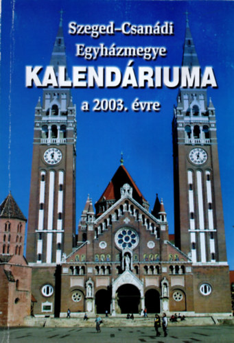 Szeged-Csandi Egyhzmegye kalendriuma a 2003. vre