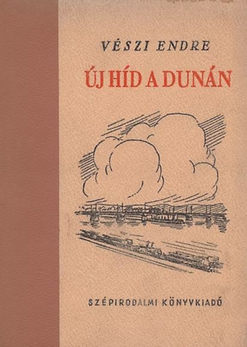 Vészi Endre - Új híd a Dunán