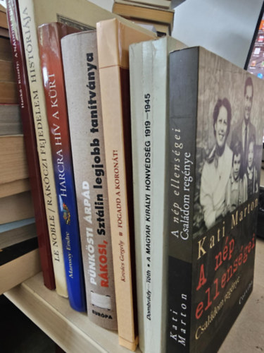 Eustache Le Noble, Marossy Endre, P�nk�sti �rp�d, Kov�cs Gergely, Dombr�dy L�r�nd-T�th S�ndor, Kati Marton Hank� Ildik�-Kiszely Istv�n - 7db vegyes magyar t�rt�nelmi k�tet, K�NYVMENT� AJ�NLAT: A n�dori kripta+ R�k�czi fejedelem hist�ri�ja+ Harcra h�v a k�rt+ R�kosi, Szt�lin legjobb tan�tv�nya+ Fogadd a koron�t+ A Magyar Kir�lyi Honv�ds�g+ A n�p ellens�gei