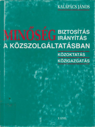 Kalapcs Jnos - Minsgbiztosts, minsgirnyts a kzszolgltatsban