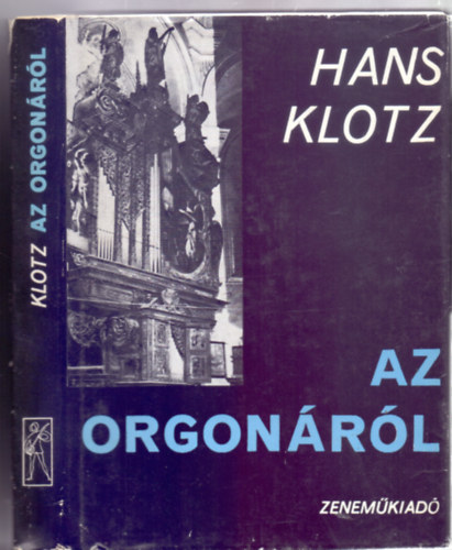 Hans Klotz - Az orgonrl (Msodik kiads - Fordtotta s kiegsztette: Gergely Ferenc)
