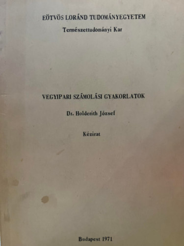Dr. Holderith J�zsef - Vegyipari sz�mol�si gyakorlatok