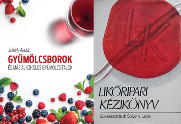 Dr. Sólyom Lajos Székely András - 2 szakkönyv alkoholos italokról: Likőripari kézikönyv + Gyümölcsborok és más alkoholos gyümölcsitalok