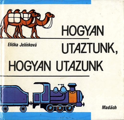 Eliska Jelinkov - Hogyan utaztunk, hogyan utazunk