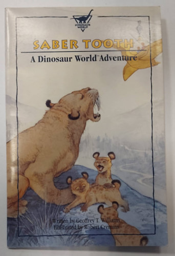 Robert Cremins Geoffrey T. Williams - Saber tooth - A Dinosaur World Adventure (Angol nyelv meseknyv)