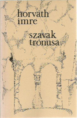 Horv�th Imre - Szavak tr�nusa