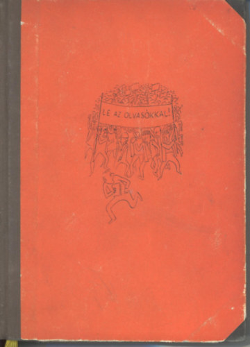 Feleki L�szl� - Le az olvas�kkal!