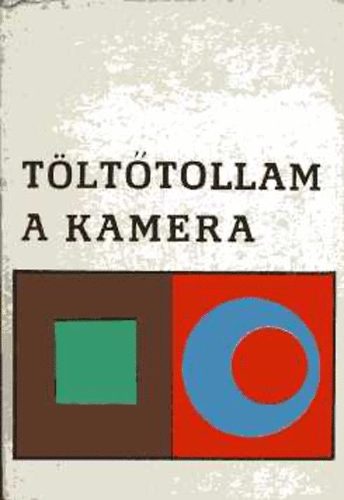 Sz�nyi Kl�ra  (szerk.) - T�lt�tollam a kamera I-II.
