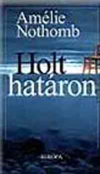 Am�lie Nothomb - Holt hat�ron