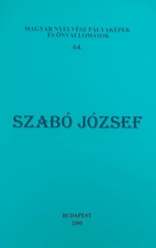 Bolla Klmn  (szerk.) - Magyar nyelvsz plyakpek s nvallomsok 64. Szab Jzsef